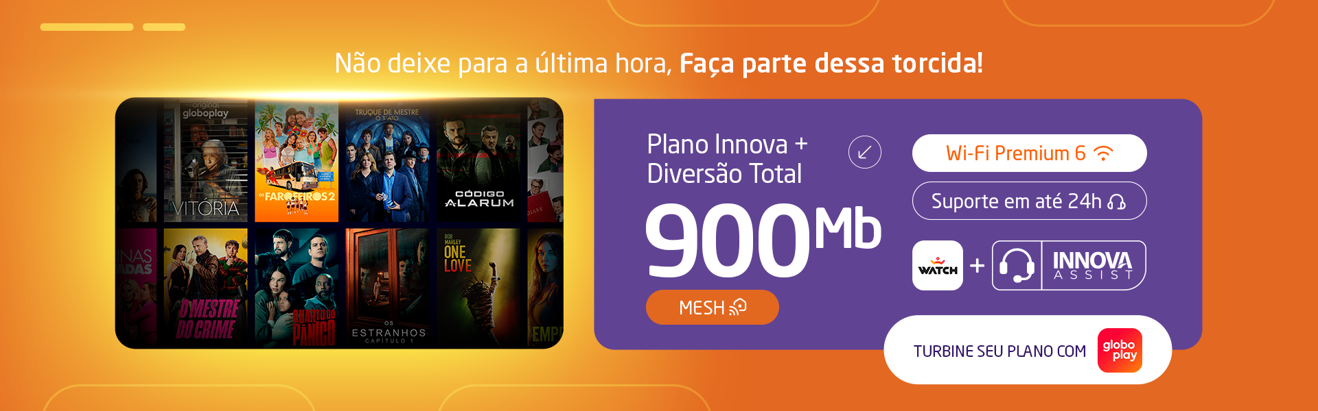 Plano Innova + Diversão Total 900 Mb com Wi-Fi Premium 6, Mesh e Globoplay