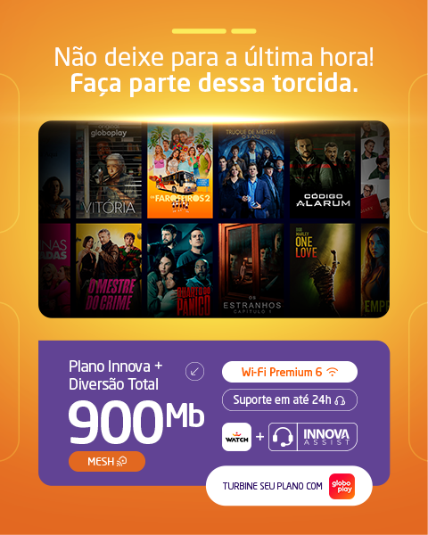 Plano Innova + Diversão Total 900 Mb com Wi-Fi Premium 6, Mesh e Globoplay